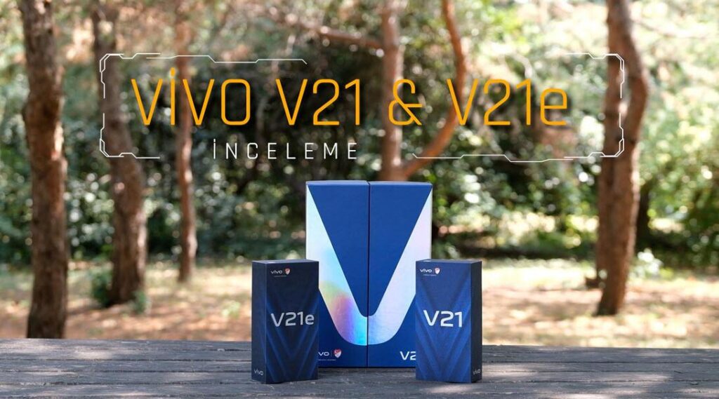 Vivo V21 ve V21e incelemesi